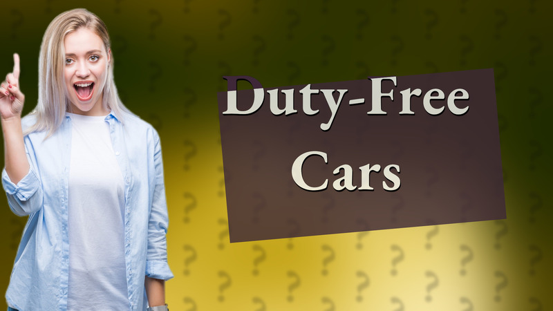 Duty-Free Cars