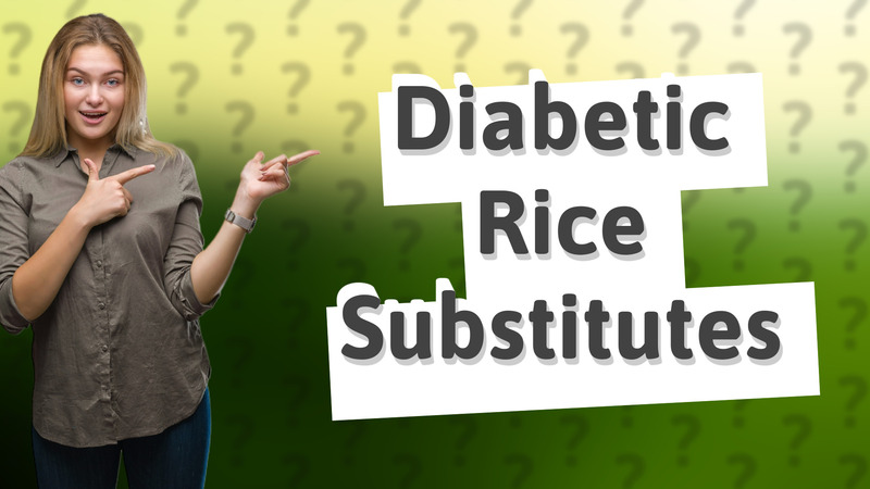 Diabetic Rice Substitutes
