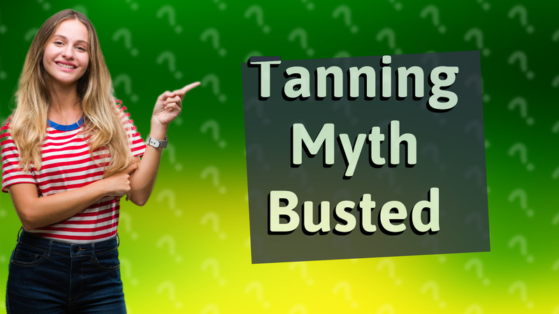 Tanning Myth Busted