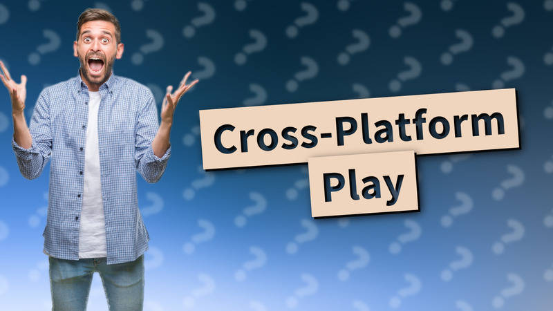 Cross-Platform Play
