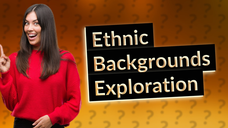 Ethnic Backgrounds Exploration