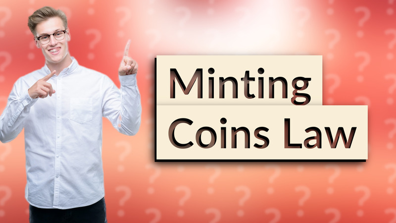 Minting Coins Law