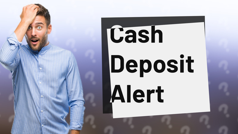 Cash Deposit Alert