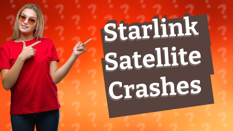 Starlink Satellite Crashes