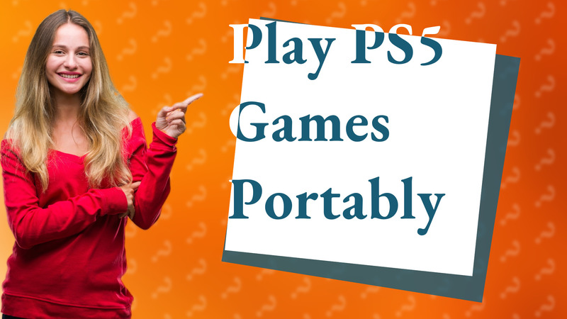 Play PS5 Games Portably