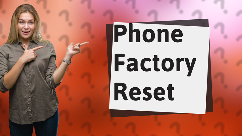 Phone Factory Reset