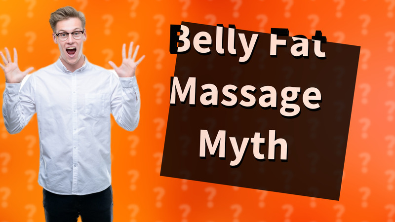 Belly Fat Massage Myth