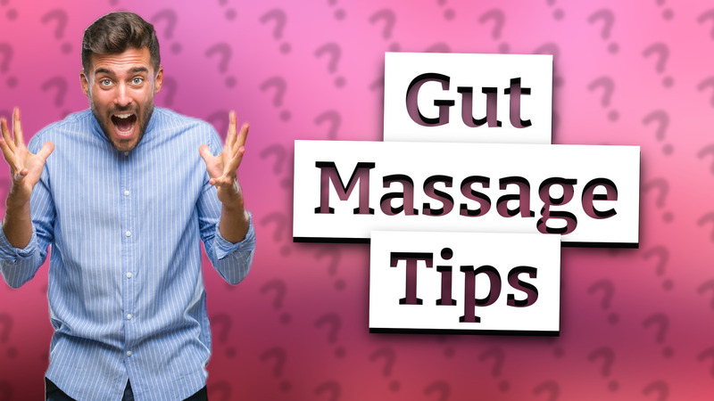 Gut Massage Tips