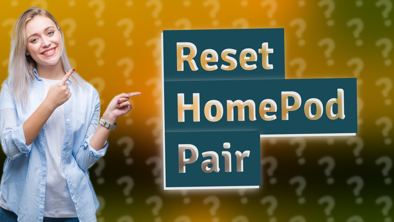 Reset HomePod Pair