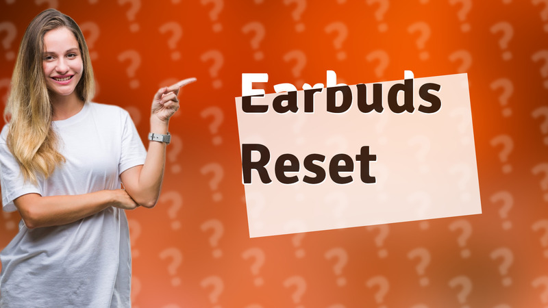Earbuds Reset