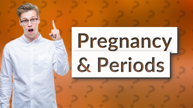 Pregnancy & Periods