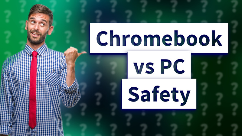 Chromebook vs PC Safety