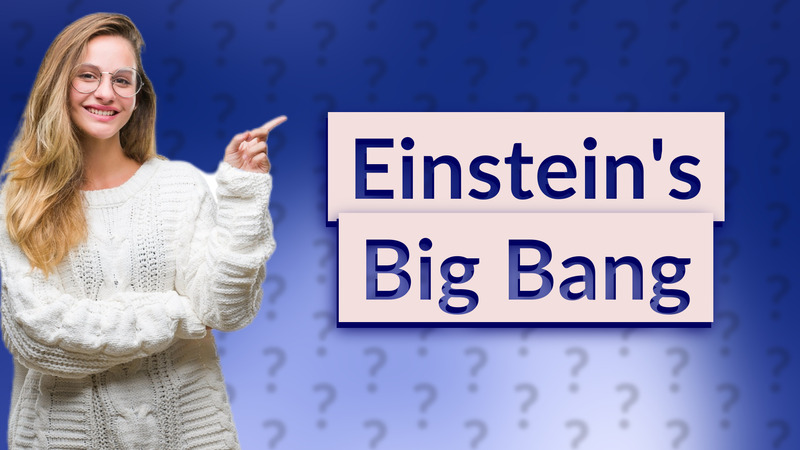 Einstein's Big Bang