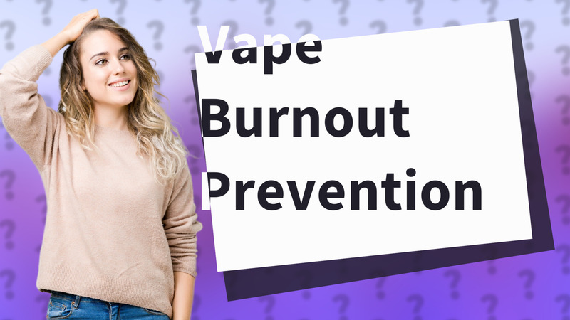 Vape Burnout Prevention