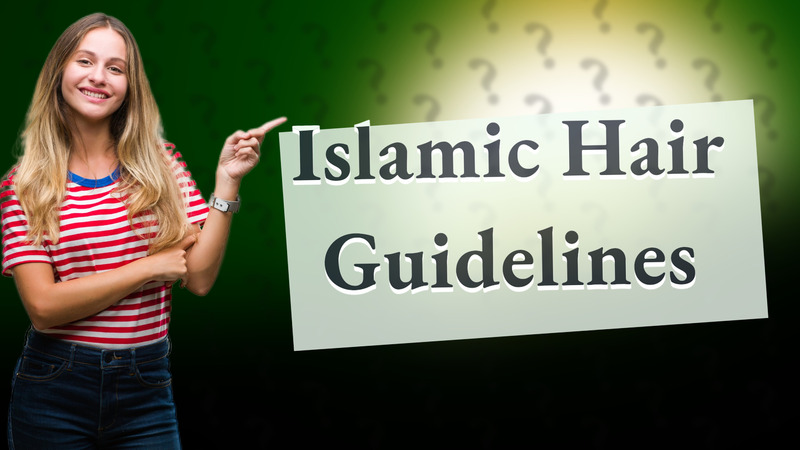 Islamic Hair Guidelines