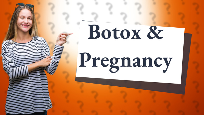 Botox & Pregnancy