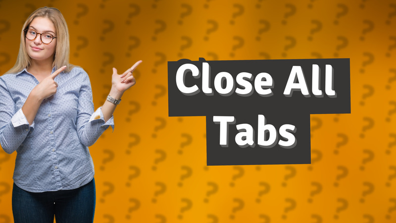 Close All Tabs