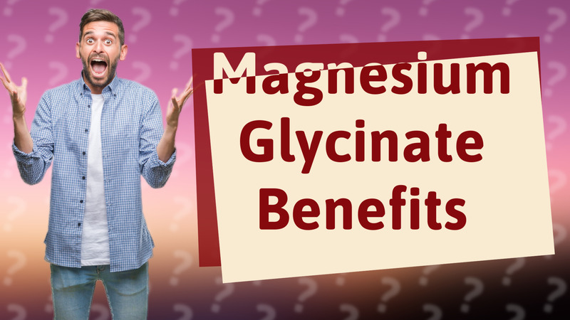 Magnesium Glycinate Benefits