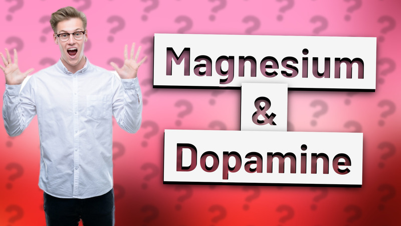 Magnesium & Dopamine