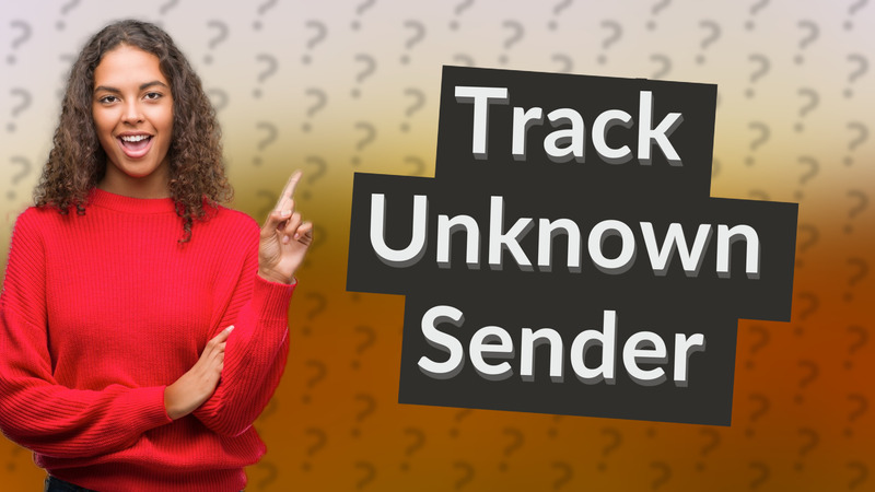 Track Unknown Sender