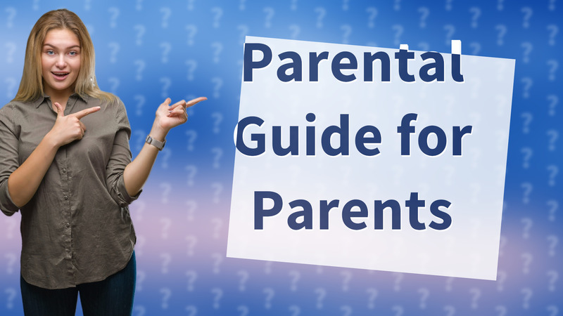 Parental Guide for Parents