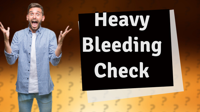 Heavy Bleeding Check