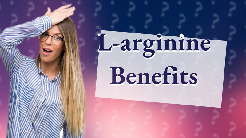 L-arginine Benefits