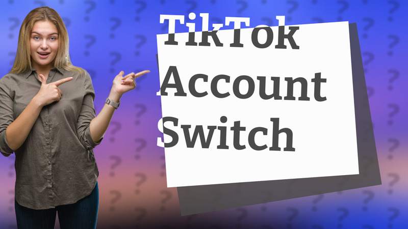 TikTok Account Switch