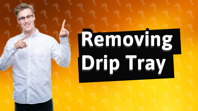 Removing Drip Tray