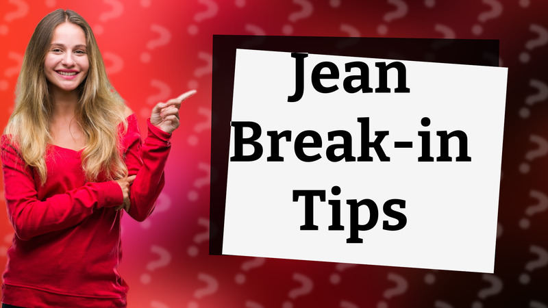 Jean Break-in Tips