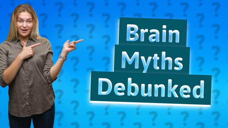 Brain Myths Debunked