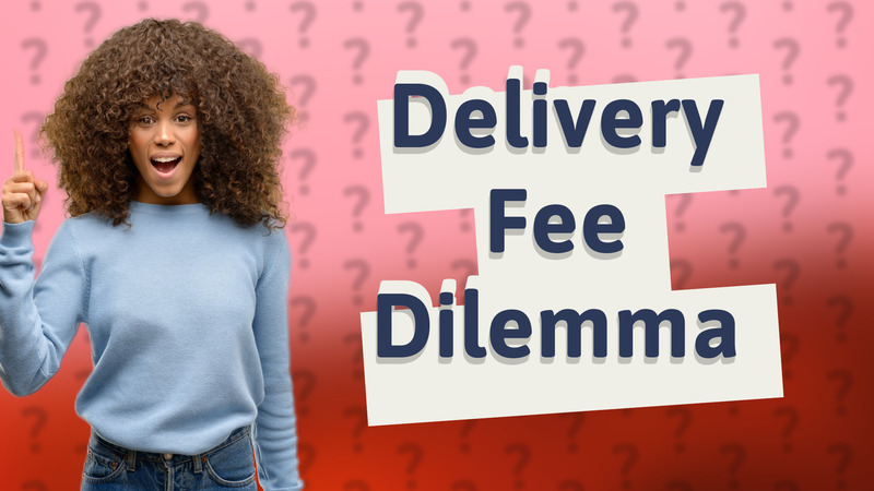 Delivery Fee Dilemma