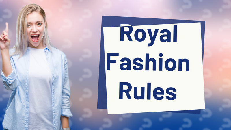 Royal Fashion Rules