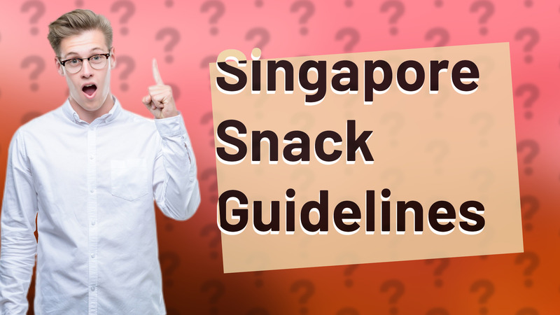 Singapore Snack Guidelines