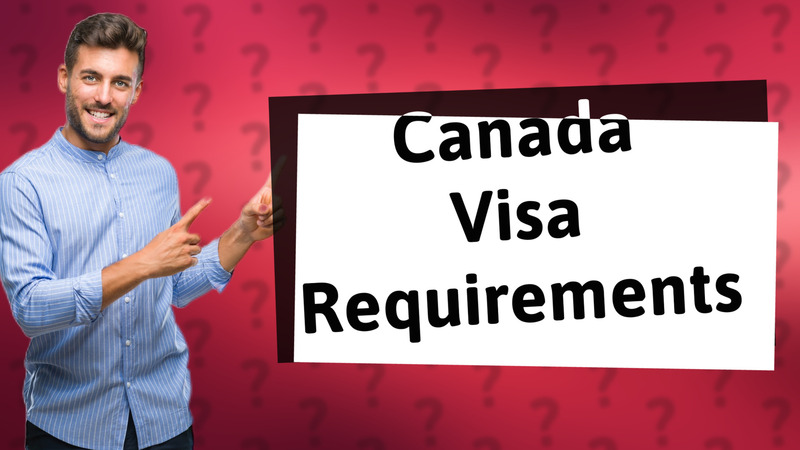 Canada Visa Requirements