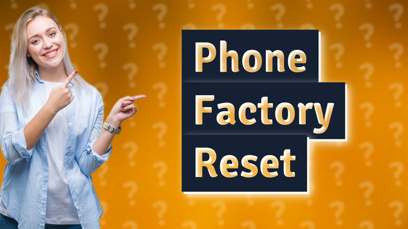 Phone Factory Reset