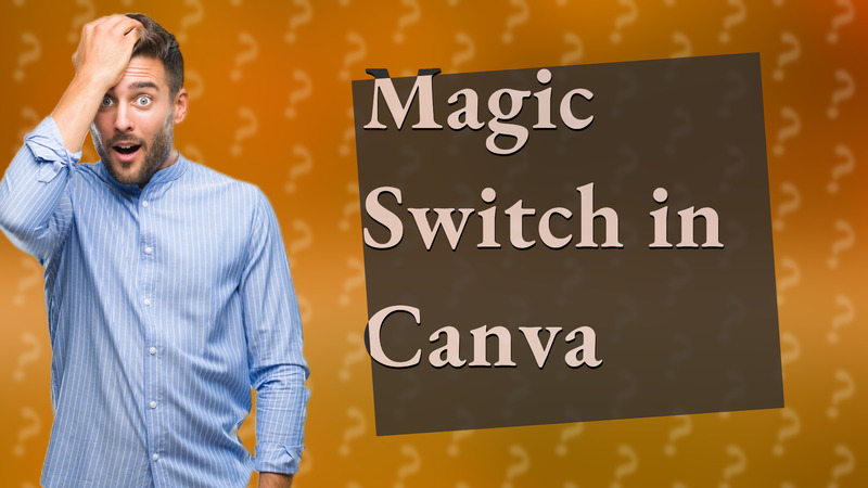 Magic Switch in Canva