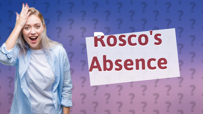Rosco's Absence