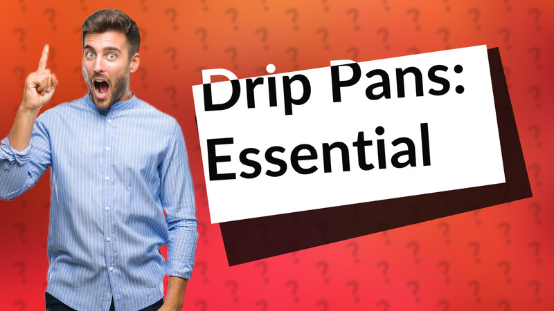 Drip Pans: Essential