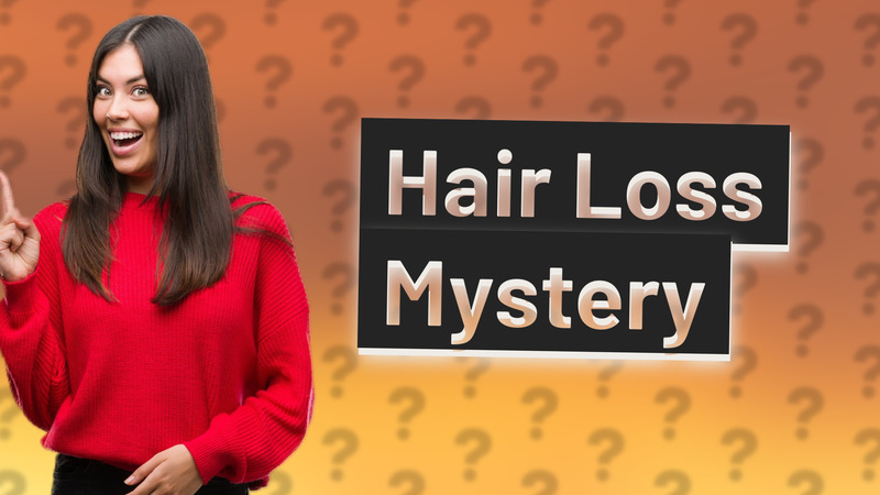 Hair Loss Mystery