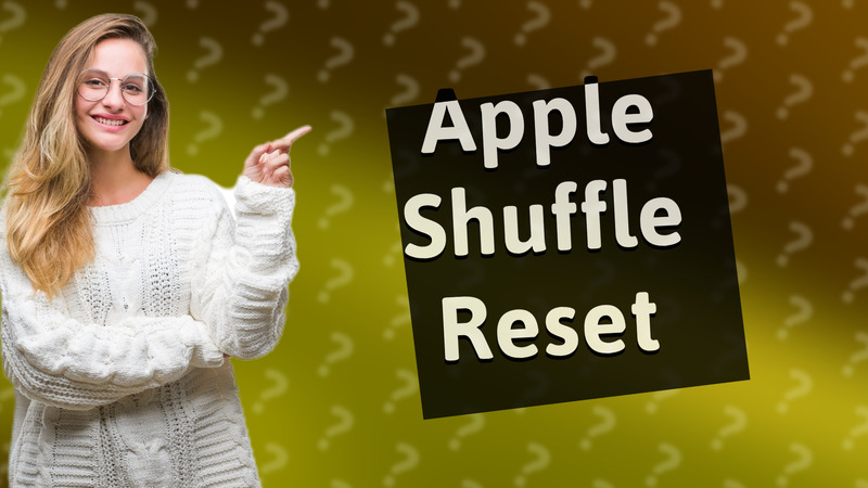 Apple Shuffle Reset