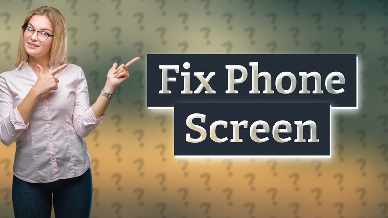 Fix Phone Screen