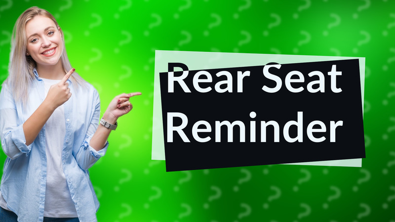 Rear Seat Reminder