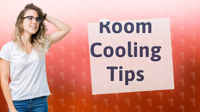 Room Cooling Tips