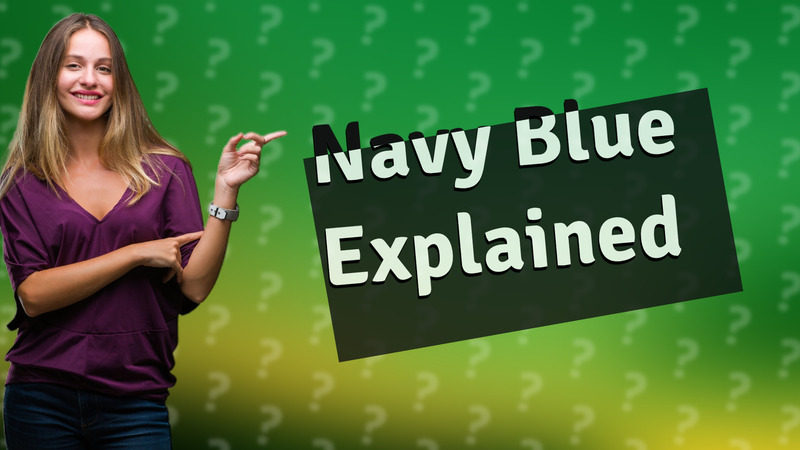Navy Blue Explained