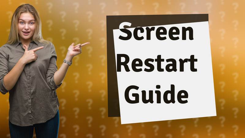 Screen Restart Guide