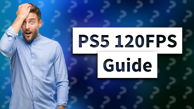 PS5 120FPS Guide