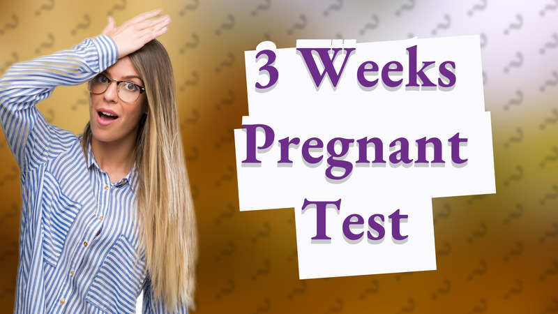 3 Weeks Pregnant Test