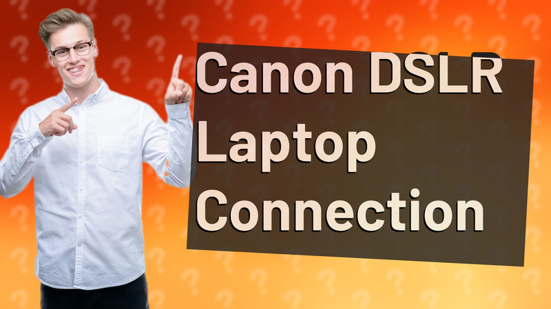 Canon DSLR Laptop Connection