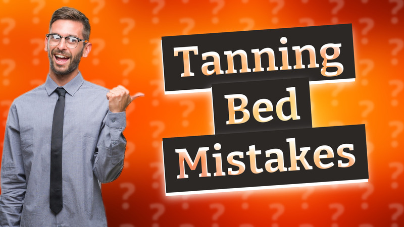 Tanning Bed Mistakes